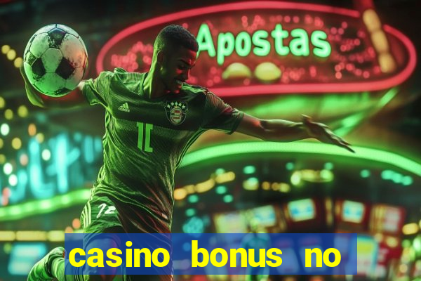 casino bonus no deposit code