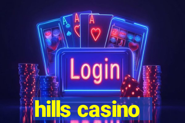 hills casino