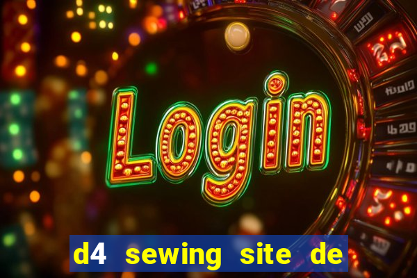 d4 sewing site de relacionamento login