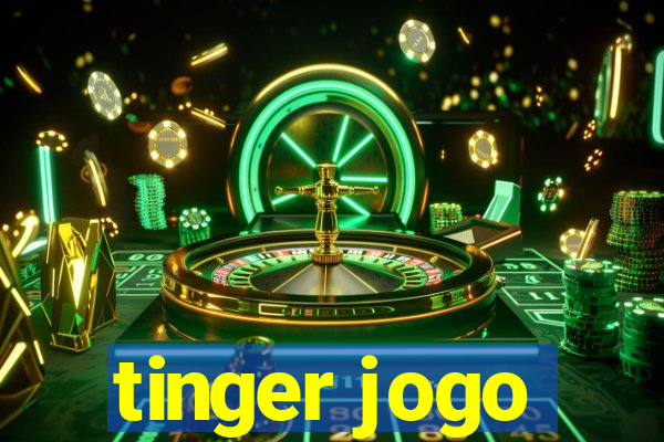 tinger jogo