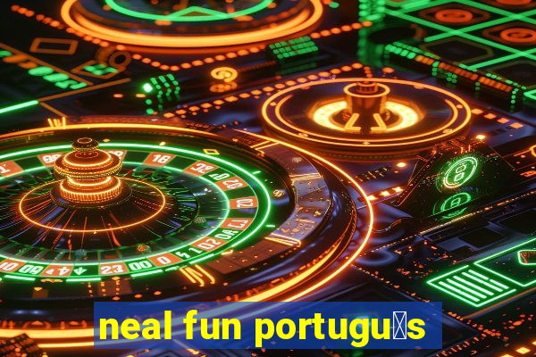 neal fun portugu锚s