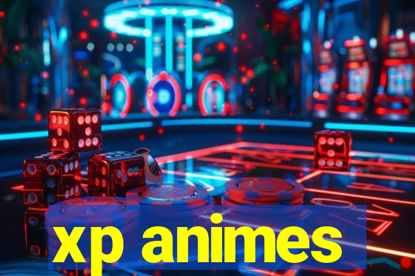 xp animes