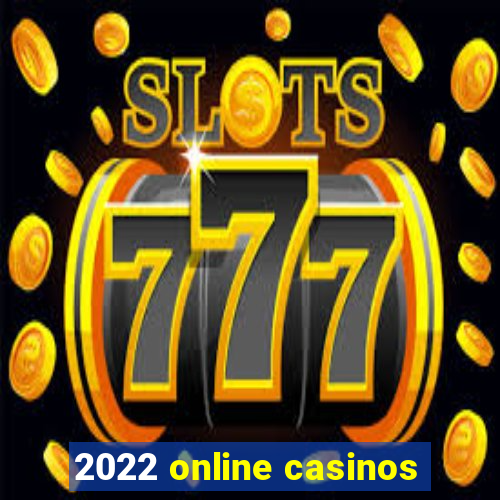 2022 online casinos