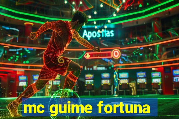 mc guime fortuna