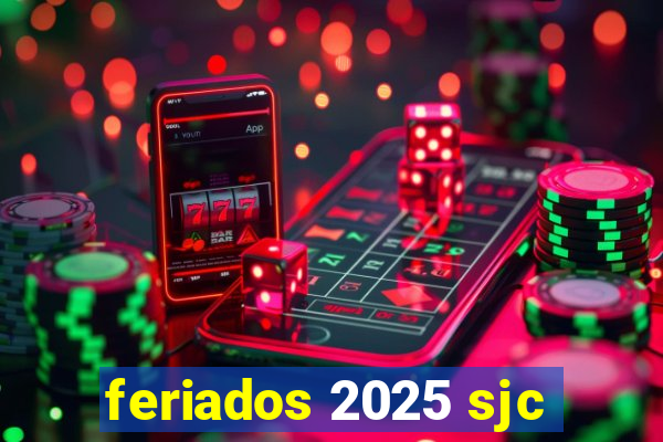 feriados 2025 sjc