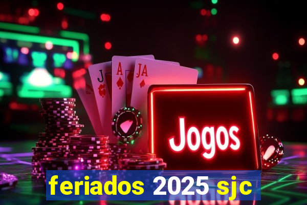 feriados 2025 sjc