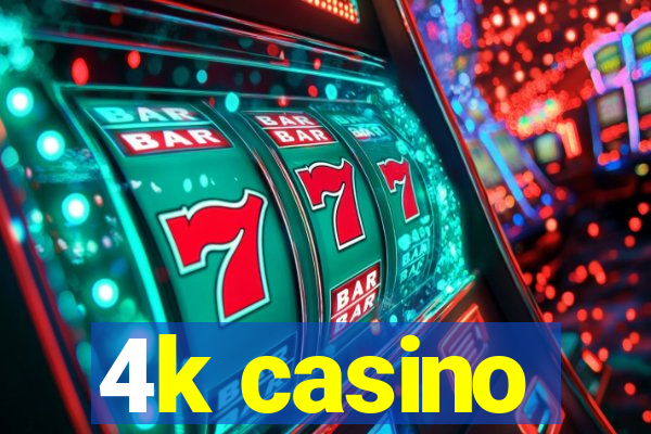 4k casino