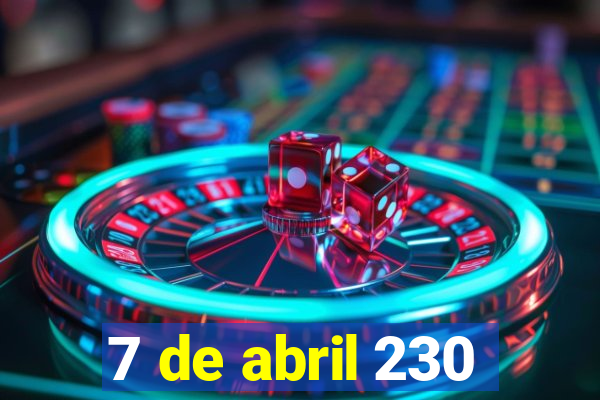 7 de abril 230