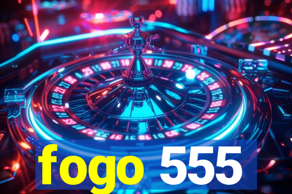 fogo 555