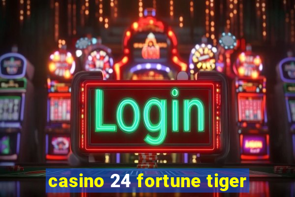 casino 24 fortune tiger