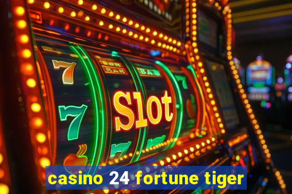 casino 24 fortune tiger