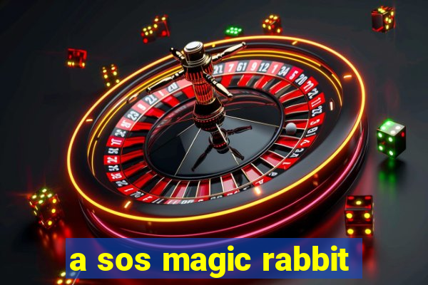 a sos magic rabbit