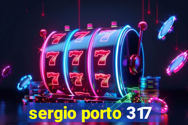 sergio porto 317