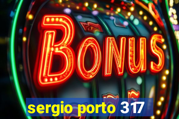 sergio porto 317