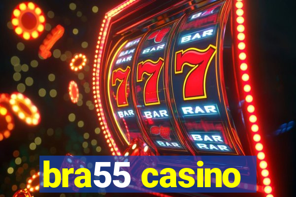 bra55 casino