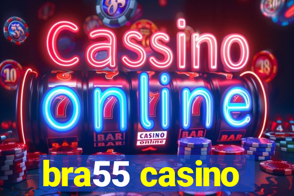 bra55 casino