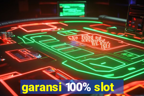 garansi 100% slot