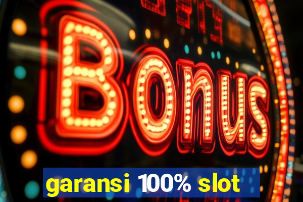 garansi 100% slot