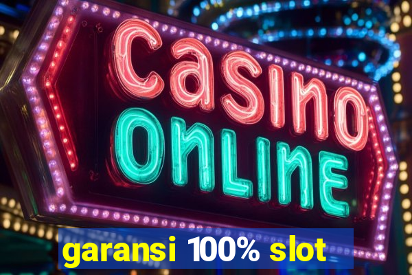 garansi 100% slot