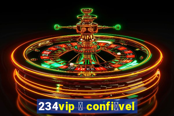 234vip 茅 confi谩vel