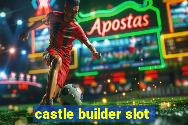 castle builder slot