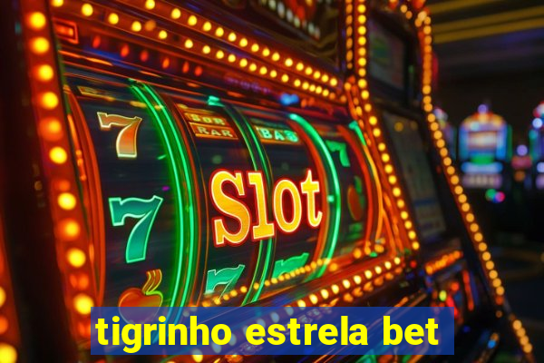 tigrinho estrela bet