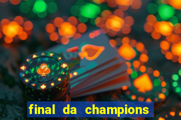 final da champions onde assistir