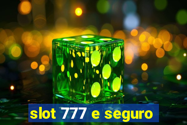 slot 777 e seguro