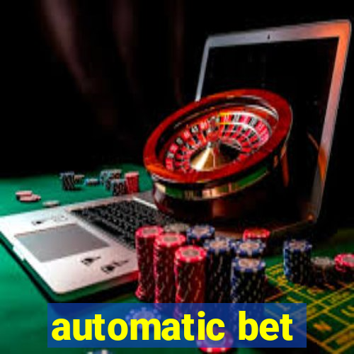 automatic bet