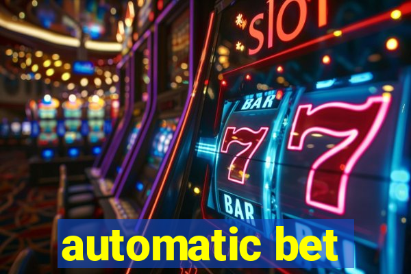 automatic bet