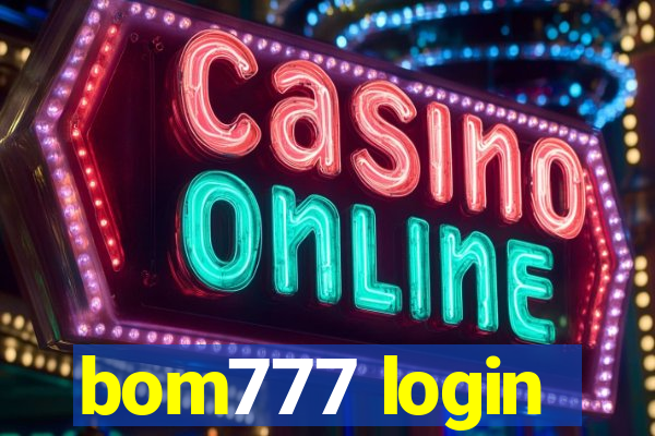 bom777 login