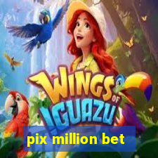 pix million bet