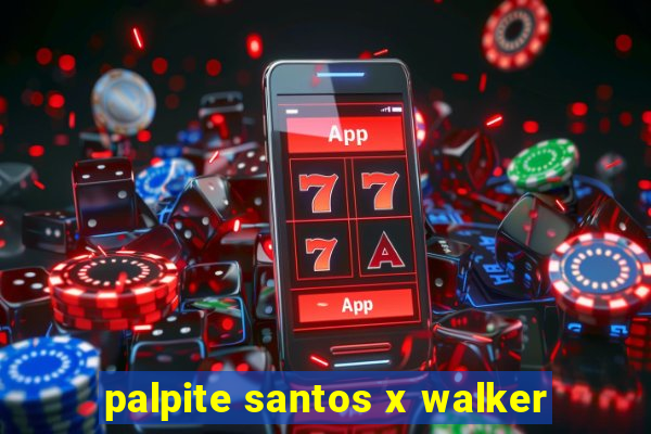 palpite santos x walker