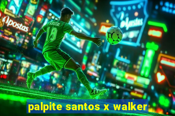 palpite santos x walker