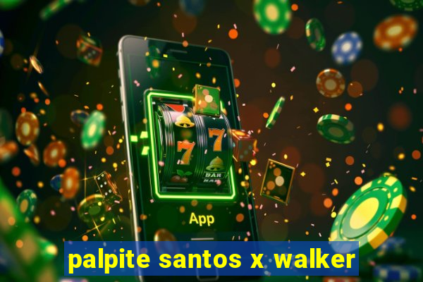 palpite santos x walker