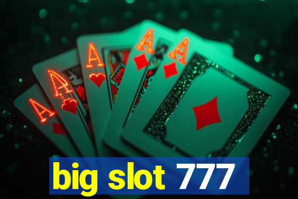 big slot 777