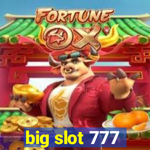 big slot 777