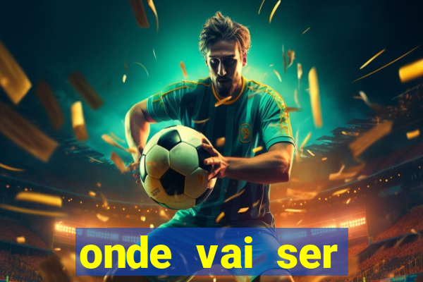 onde vai ser transmitido o jogo do brasil hoje