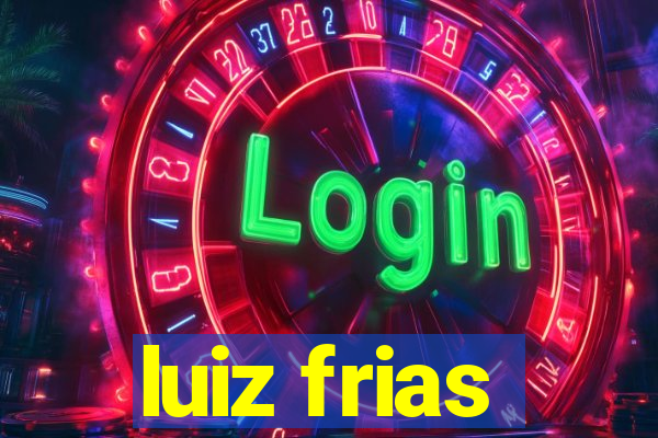 luiz frias