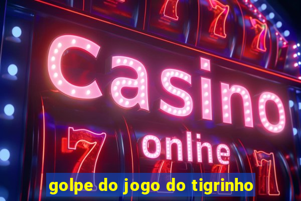 golpe do jogo do tigrinho