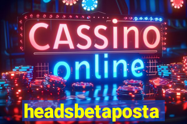 headsbetaposta