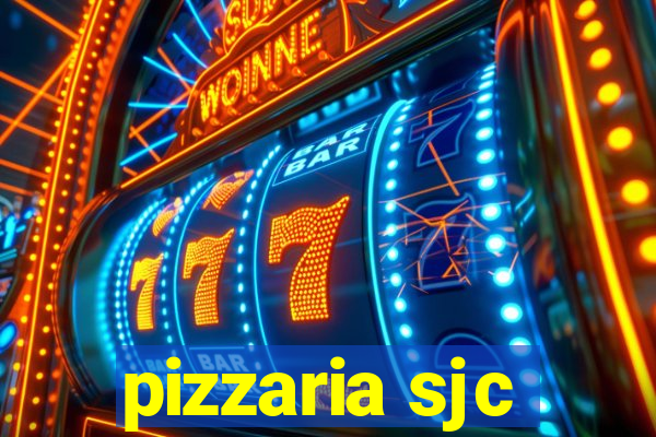 pizzaria sjc