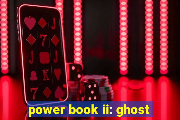 power book ii: ghost