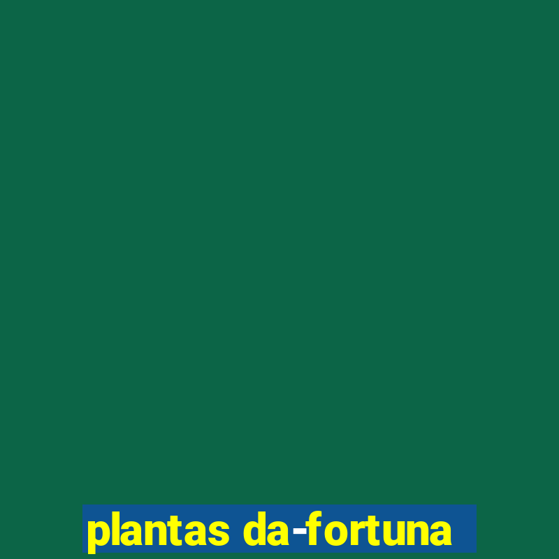 plantas da-fortuna