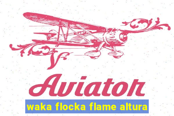 waka flocka flame altura