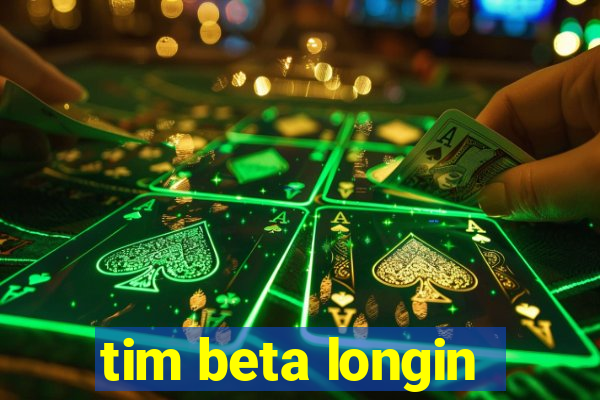 tim beta longin