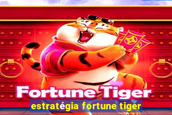 estratégia fortune tiger