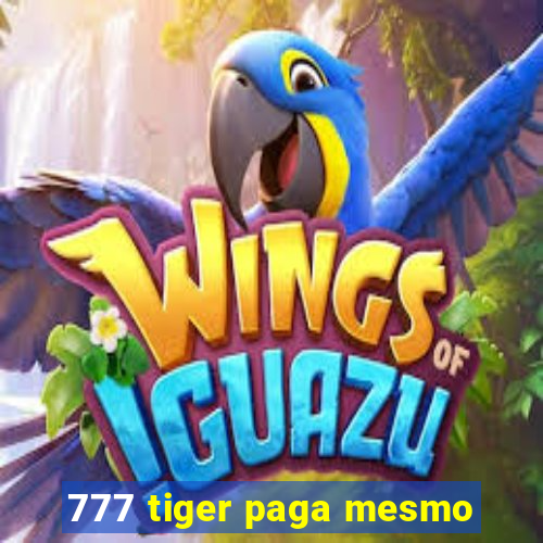 777 tiger paga mesmo