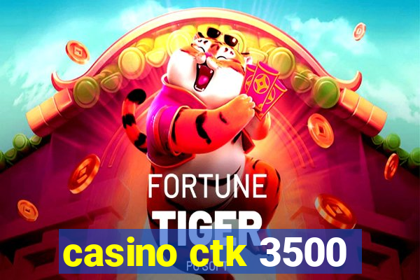 casino ctk 3500