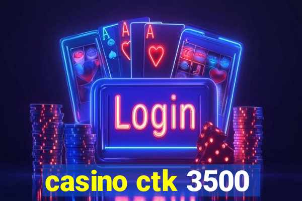 casino ctk 3500